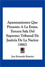 Apuntamientos Que Presento A La Exma. Tercera Sala Del Supremo Tribunal De Justicia De La Nacion (1861)