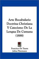 Arte Bocabulario Doctrina Christiana Y Catecismo De La Lengua De Cumana (1888)