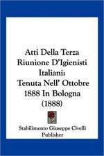 Atti Della Terza Riunione D'Igienisti Italiani