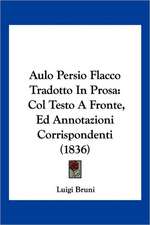 Aulo Persio Flacco Tradotto In Prosa