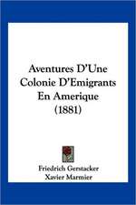 Aventures D'Une Colonie D'Emigrants En Amerique (1881)