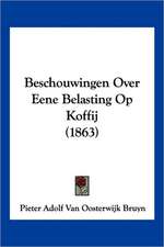 Beschouwingen Over Eene Belasting Op Koffij (1863)