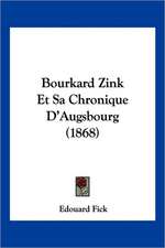 Bourkard Zink Et Sa Chronique D'Augsbourg (1868)