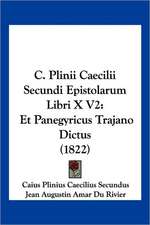 C. Plinii Caecilii Secundi Epistolarum Libri X V2