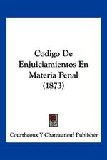 Codigo De Enjuiciamientos En Materia Penal (1873)