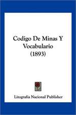 Codigo De Minas Y Vocabulario (1893)