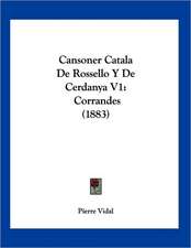 Cansoner Catala De Rossello Y De Cerdanya V1