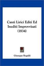 Canti Lirici Editi Ed Inediti Improvvisati (1834)