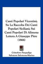 Canti Popolari Vicentini; Su La Raccolta Dei Canti Popolari Siciliani; Sui Canti Popolari Di Alimena Lettera A Giuseppe Pitre (1866)