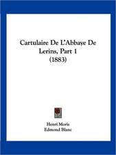 Cartulaire De L'Abbaye De Lerins, Part 1 (1883)