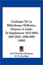 Catalogue De La Biblotheque Wallonne, Deposee A Leide