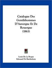 Catalogue Des Gentilshommes D'Auvergne Et De Rouergue (1863)