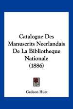 Catalogue Des Manuscrits Neerlandais De La Bibliotheque Nationale (1886)