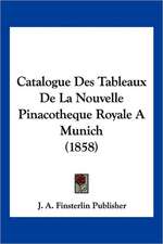 Catalogue Des Tableaux De La Nouvelle Pinacotheque Royale A Munich (1858)