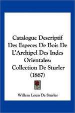 Catalogue Descriptif Des Especes De Bois De L'Archipel Des Indes Orientales