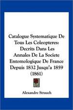 Catalogue Systematique De Tous Les Coleopteres