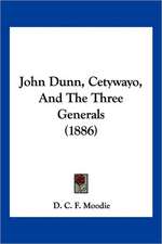 John Dunn, Cetywayo, And The Three Generals (1886)