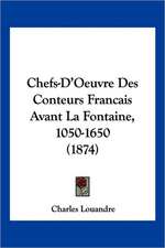 Chefs-D'Oeuvre Des Conteurs Francais Avant La Fontaine, 1050-1650 (1874)