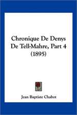 Chronique De Denys De Tell-Mahre, Part 4 (1895)