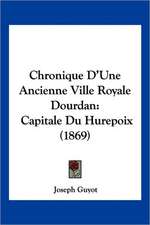 Chronique D'Une Ancienne Ville Royale Dourdan