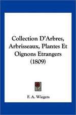 Collection D'Arbres, Arbrisseaux, Plantes Et Oignons Etrangers (1809)