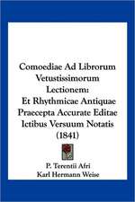 Comoediae Ad Librorum Vetustissimorum Lectionem