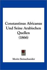 Constantinus Africanus Und Seine Arabischen Quellen (1866)