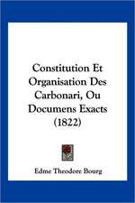 Constitution Et Organisation Des Carbonari, Ou Documens Exacts (1822)