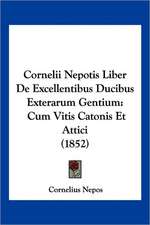 Cornelii Nepotis Liber De Excellentibus Ducibus Exterarum Gentium