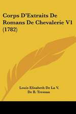 Corps D'Extraits De Romans De Chevalerie V1 (1782)