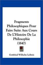 Fragments Philosophiques Pour Faire Suite Aux Cours De L'Histoire De La Philosophie (1847)