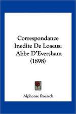 Correspondance Inedite De Loaeus