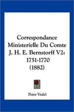 Correspondance Ministerielle Du Comte J. H. E. Bernstorff V2