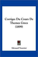 Corriges Du Cours De Themes Grecs (1899)