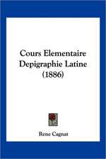 Cours Elementaire Depigraphie Latine (1886)