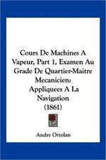 Cours De Machines A Vapeur, Part 1, Examen Au Grade De Quartier-Maitre Mecanicien