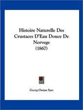 Histoire Naturelle Des Crustaces D'Eau Douce De Norvege (1867)