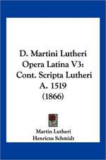 D. Martini Lutheri Opera Latina V3