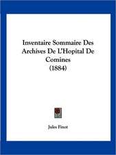 Inventaire Sommaire Des Archives De L'Hopital De Comines (1884)