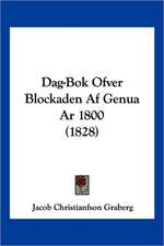 Dag-Bok Ofver Blockaden Af Genua Ar 1800 (1828)