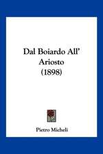 Dal Boiardo All' Ariosto (1898)