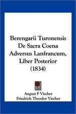 Berengarii Turonensis De Sacra Coena Adversus Lanfrancum, Liber Posterior (1834)