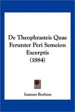 De Theophrasteis Quae Ferunter Peri Semeion Excerptis (1884)