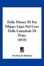 Delle Pitture Di Fra Filippo Lippi Nel Coro Della Cattedrale Di Prato (1835)