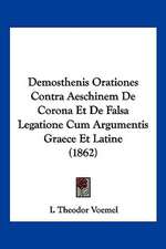 Demosthenis Orationes Contra Aeschinem De Corona Et De Falsa Legatione Cum Argumentis Graece Et Latine (1862)