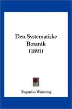 Den Systematiske Botanik (1891)