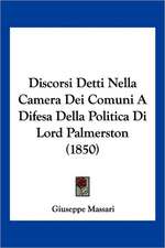 Discorsi Detti Nella Camera Dei Comuni A Difesa Della Politica Di Lord Palmerston (1850)