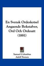 En Svensk Ordeskotsel Angaende Bokstafver, Ord Och Ordesatt (1881)