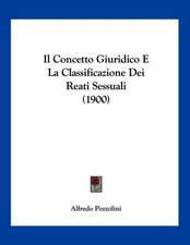 Il Concetto Giuridico E La Classificazione Dei Reati Sessuali (1900)