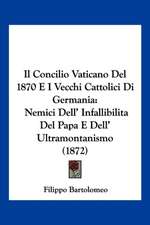 Il Concilio Vaticano Del 1870 E I Vecchi Cattolici Di Germania